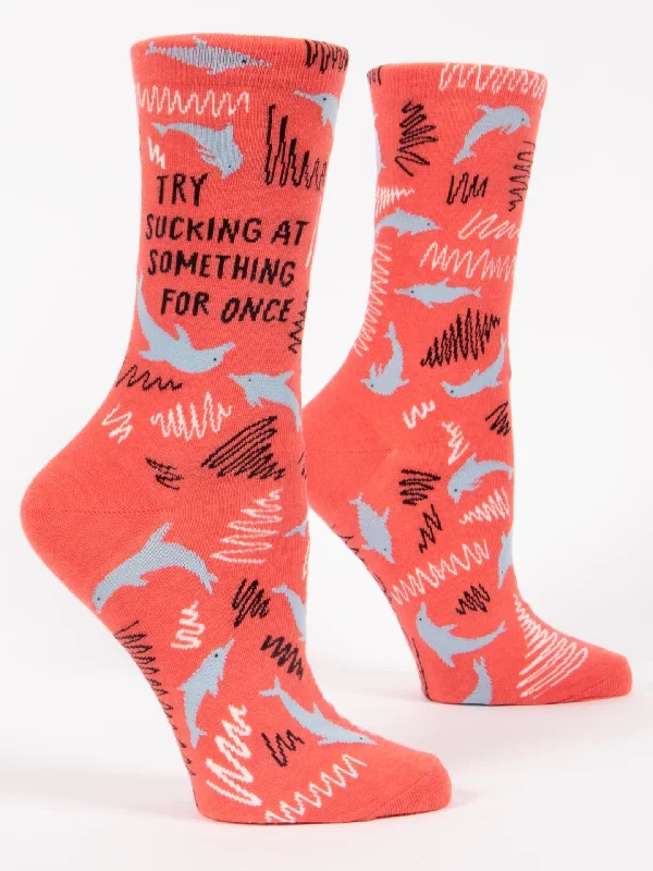 Now or Never Try Sucking At Something For Once W-Crew Socks